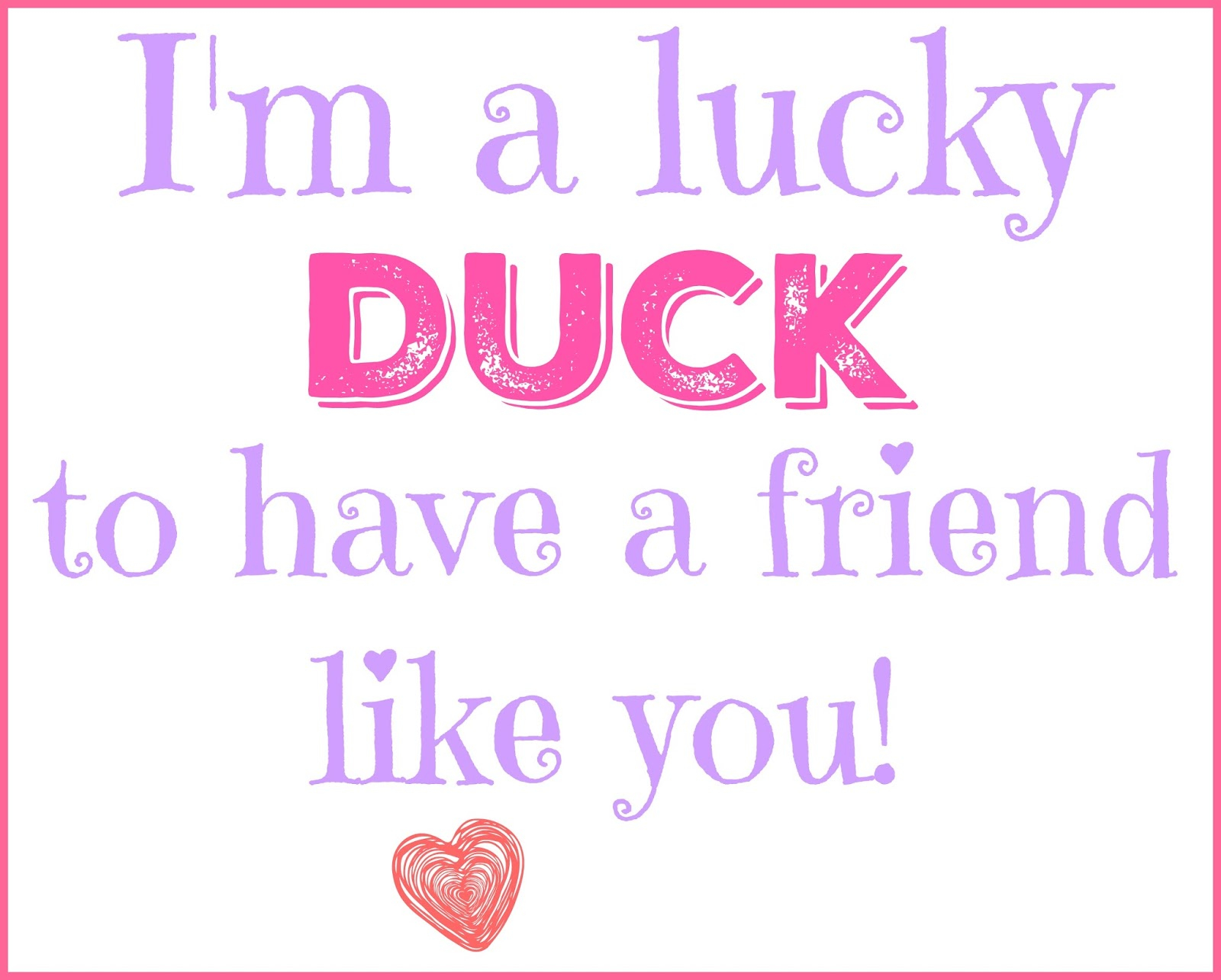 I m A Lucky DUCK To Have You As My Friend FREE Valentine s Day