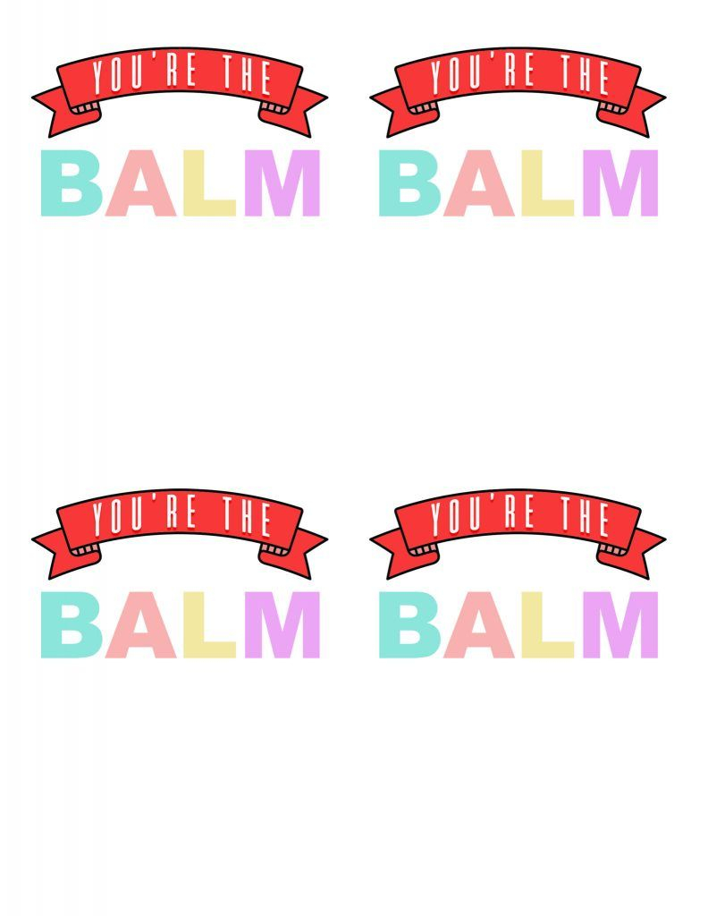 You Re The Balm Valentine Free Printable Printable Templates Your Go